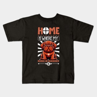 Home is with my Bordeaux Mastiff Kids T-Shirt